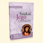 Szuka� Jego towarzystwa (2). Ewangelia i&nbsp;rozwa�ania na&nbsp;ka�dy dzie� (Wielki Post i&nbsp;Wielkanoc) 