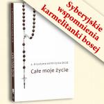 Cae moje ycie. Syberyjskie wspomnienia karmelitanki bosej [ebook]